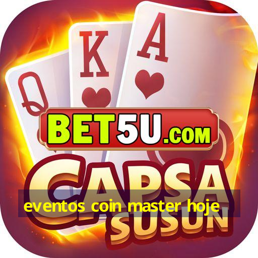 eventos coin master hoje